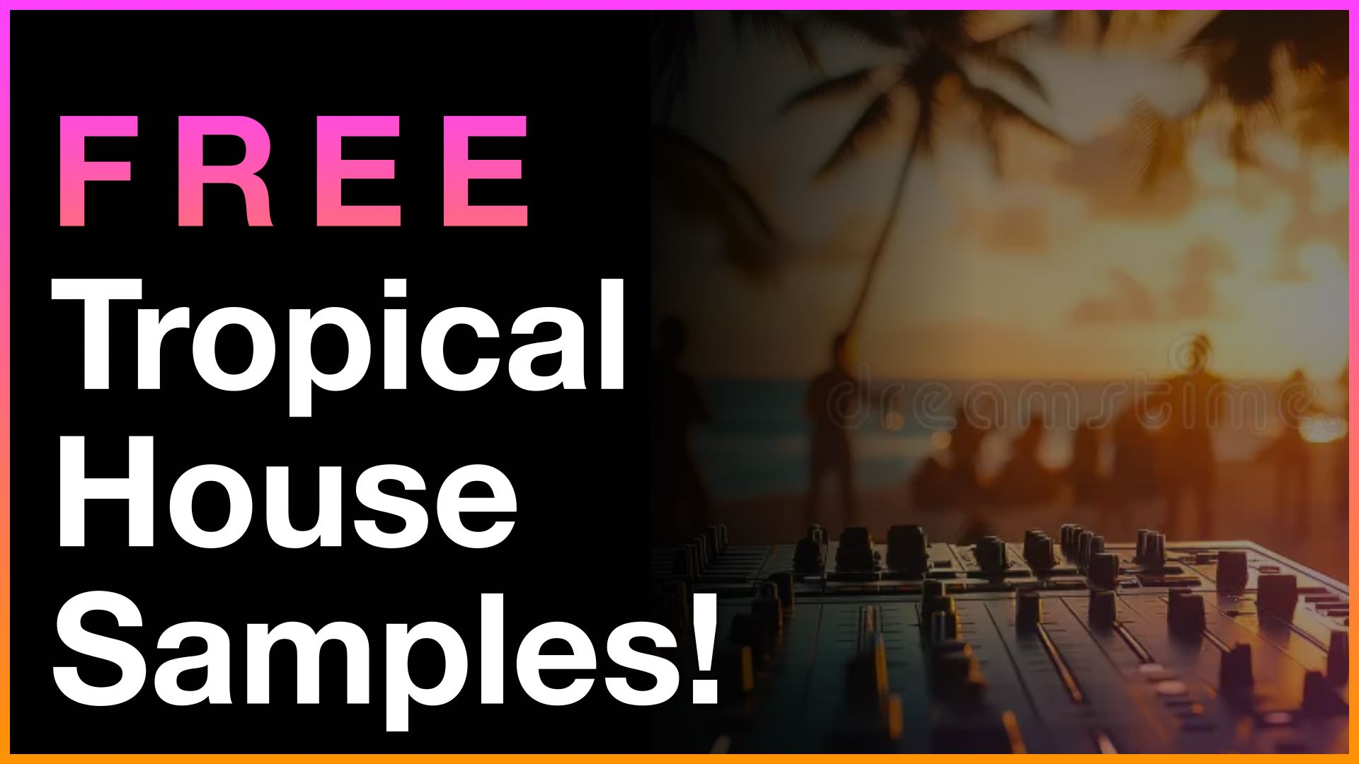 30+ Tropical House Sample Packs (FREE Download!)