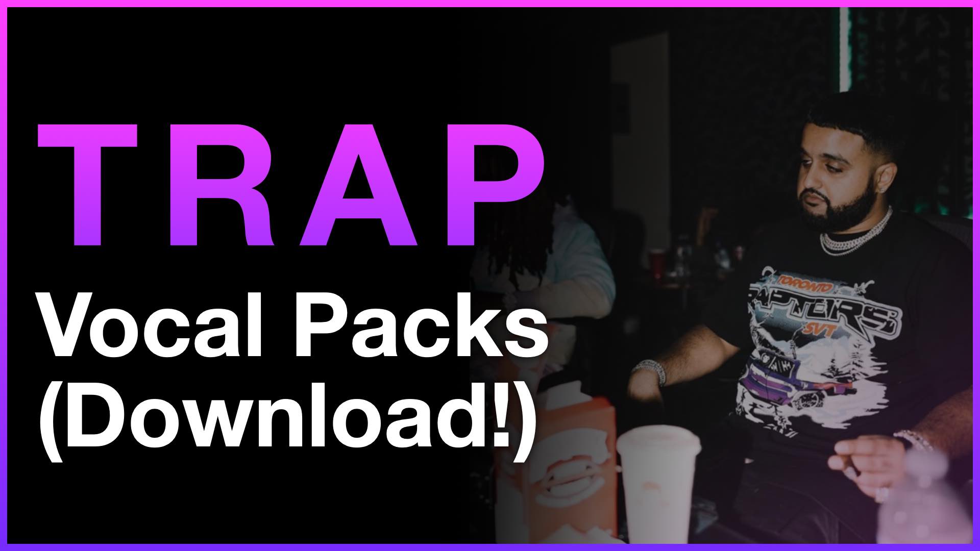 10+ Free Trap Vocal Sample Packs to Download [Royalty Free!]